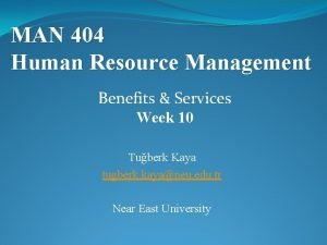 MAN 404 Human Resource Management Benefits Services Week