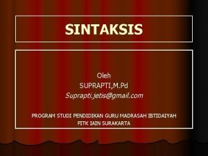 SINTAKSIS Oleh SUPRAPTI M Pd Suprapti jetisgmail com