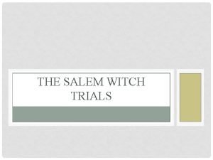 THE SALEM WITCH TRIALS SALEM MASSACHUSETTS AND THE