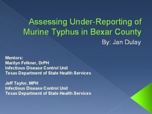 Assessing UnderReporting of Murine Typhus in Bexar County