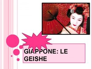 GIAPPONE LE GEISHE La figura della geisha merita