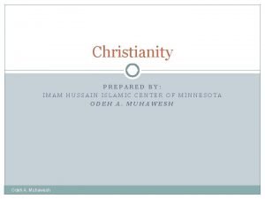 Christianity PREPARED BY IMAM HUSSAIN ISLAMIC CENTER OF