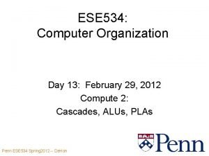 ESE 534 Computer Organization Day 13 February 29