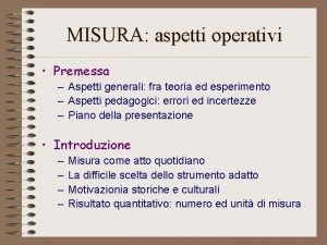 MISURA aspetti operativi Premessa Aspetti generali fra teoria