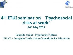 4 th ETUI seminar on Psychosocial risks at