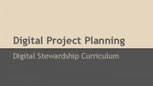 Digital Project Planning Digital Stewardship Curriculum First two