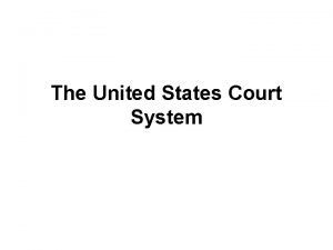 The United States Court System Dual Court System