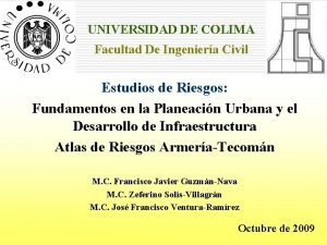 UNIVERSIDAD DE COLIMA Facultad De Ingeniera Civil Estudios
