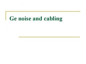Ge noise and cabling Noise frequency n q