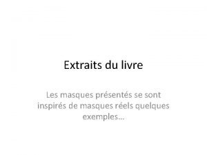 Extraits du livre Les masques prsents se sont