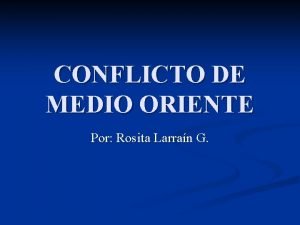 CONFLICTO DE MEDIO ORIENTE Por Rosita Larran G