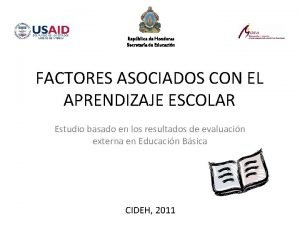 Repblica de Honduras Secretara de Educacin FACTORES ASOCIADOS