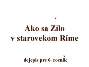 v Ako sa Zilo v starovekom Rme v