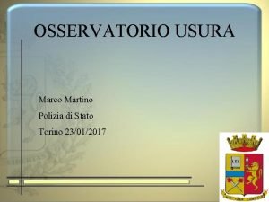 OSSERVATORIO USURA Marco Martino Polizia di Stato Torino