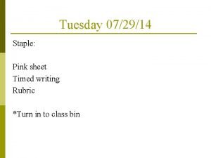 Tuesday 072914 Staple Pink sheet Timed writing Rubric