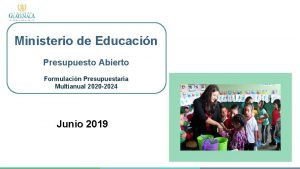 Ministerio de Educacin Presupuesto Abierto Formulacin Presupuestaria Multianual