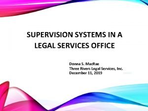 SUPERVISION SYSTEMS IN A LEGAL SERVICES OFFICE Donna