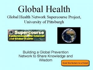 Global Health Network Supercourse Project University of Pittsburgh