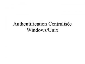 Authentification Centralise WindowsUnix Prsentation de Subatech Domaine AD