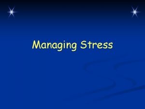 Managing Stress Lesson Overview Positive and negative stress