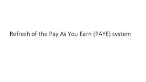 Refresh of the Pay As You Earn PAYE