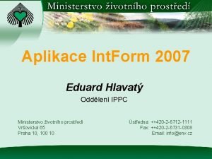 Aplikace Int Form 2007 Eduard Hlavat Oddlen IPPC