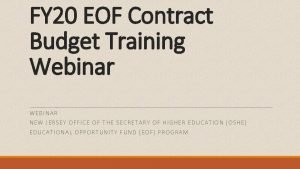FY 20 EOF Contract Budget Training Webinar WEBIN