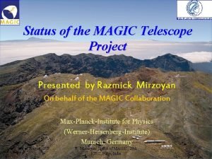 Status of the MAGIC Telescope Project Presented by