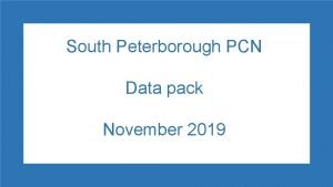 South Peterborough PCN Data pack November 2019 South