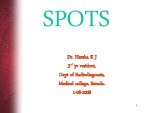 SPOTS Dr Harsha K J 3 rd yr