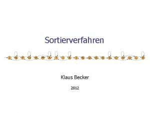 Sortierverfahren Klaus Becker 2012 2 Sortierverfahren 3 Teil