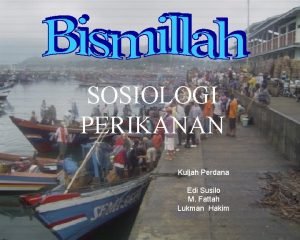 SOSIOLOGI PERIKANAN Kuliah Perdana Edi Susilo M Fattah