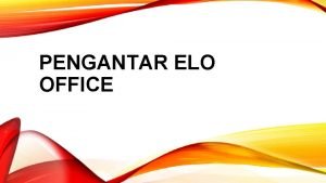 PENGANTAR ELO OFFICE Daftar Isi q Pengertian Document