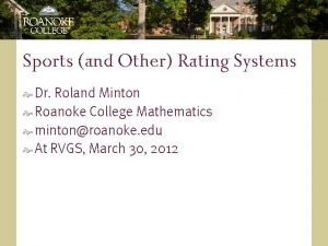 Sports and Other Rating Systems Dr Roland Minton