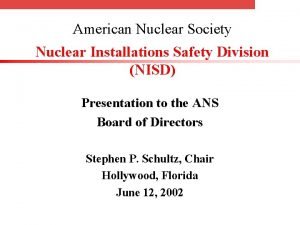 American Nuclear Society Nuclear Installations Safety Division NISD