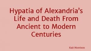 Hypatia of Alexandrias Life and Death From Ancient