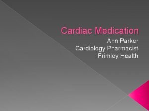 Cardiac Medication Ann Parker Cardiology Pharmacist Frimley Health