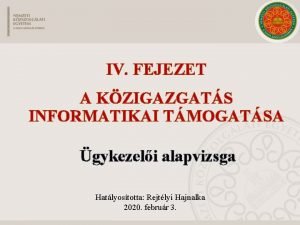 IV FEJEZET A KZIGAZGATS INFORMATIKAI TMOGATSA gykezeli alapvizsga