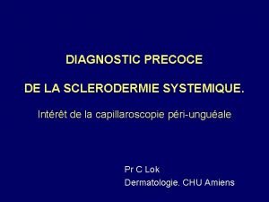 DIAGNOSTIC PRECOCE DE LA SCLERODERMIE SYSTEMIQUE Intrt de