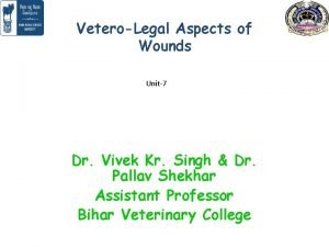 VeteroLegal Aspects of Wounds Unit7 Dr Vivek Kr