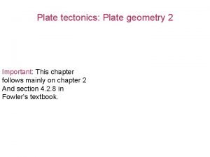 Plate tectonics Plate geometry 2 Important This chapter