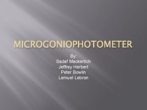 MICROGONIOPHOTOMETER By Sadaf Mackertich Jeffrey Herbert Peter Bowlin
