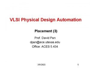 VLSI Physical Design Automation Placement 3 Prof David