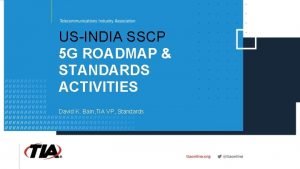 USINDIA SSCP 5 G ROADMAP STANDARDS ACTIVITIES David