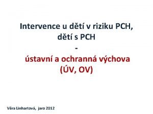 Intervence u dt v riziku PCH dt s