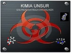 KIMIA UNSUR GOLONGAN GAS MULIA DAN HALOGEN Kimia