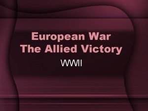 European War The Allied Victory WWII Allied War