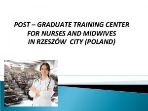 POST GRADUATE TRAINING CENTER FOR NURSES AND MIDWIVES