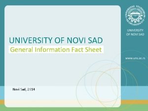 UNIVERSITY OF NOVI SAD General Information Fact Sheet