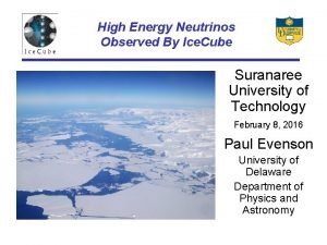 High Energy Neutrinos Observed By Ice Cube Suranaree